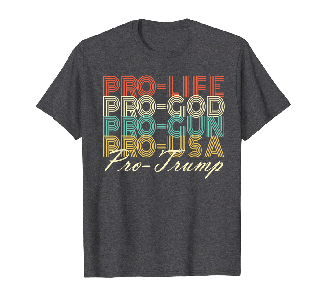 Trump 2020 Shirt Pro Life God USA MAGA Retro Trump Shirt 210956