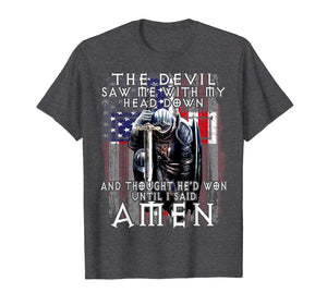 The Devil Saw Me With My Head Down Thought He'D Won T-Shirt