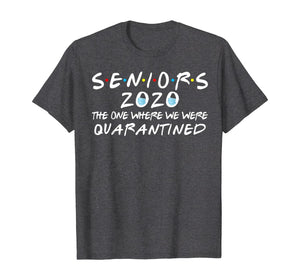 Seniors 2020 The One Where We Were Quarantined Funny TShirt54937