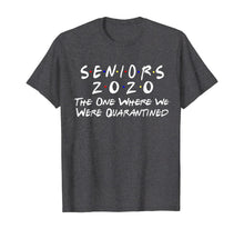 Load image into Gallery viewer, Seniors 2020 The One Where We Were Quarantined TShirt266427
