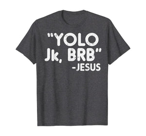 Yolo Jk Brb Jesus Funny Easter 2020 Christians Catholic Gift TShirt333279