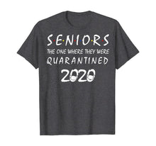 Load image into Gallery viewer, Seniors The One Where They Were Quarantined 2020 Quarantine TShirt56093
