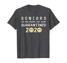 Load image into Gallery viewer, Seniors The One Where They Were Quarantined 2020 TShirt111348
