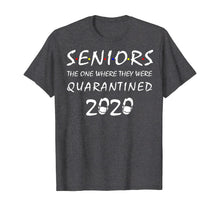 Load image into Gallery viewer, Seniors The One Where They Were Quarantined 2020 Gift TShirt255346
