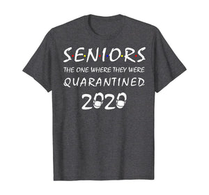 Seniors The One Where They Were Quarantined 2020 Gift TShirt255346