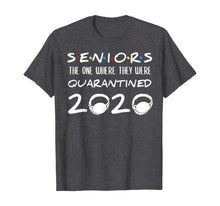 Load image into Gallery viewer, Seniors The One Where They Were Quarantined 2020 Funny TShirt22967

