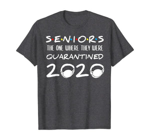 Seniors The One Where They Were Quarantined 2020 Funny TShirt22967