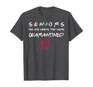 Seniors The One Where They Were Quarantined 2020 Friend Gift TShirt93655