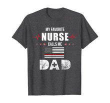 Load image into Gallery viewer, My Favorite Nurse Calls Me Dad Nursing Father's Day Dad Gift TShirt297618
