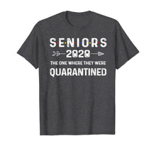 Load image into Gallery viewer, Seniors The One Where They Were Quarantined 2020 Gift Funny TShirt265336
