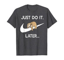 Load image into Gallery viewer, Do It Later Funny Sleepy Sloth For Lazy Sloth Lover TShirt207927
