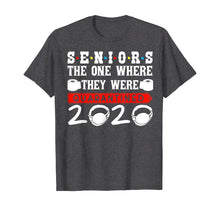 Load image into Gallery viewer, Seniors The One Where They Were Quarantined 2020 Funny TShirt219059
