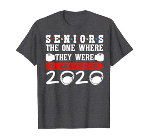 Seniors The One Where They Were Quarantined 2020 Funny TShirt219059