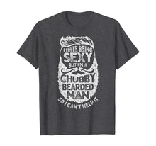 Load image into Gallery viewer, I Hate Being Sexy But I&#39;m A Chubby Bearded Man Funny Beard TShirt182832
