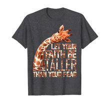 Load image into Gallery viewer, Let Your Faith Be Taller Than Your Fear Giraffe TShirt108320
