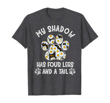 Load image into Gallery viewer, Dog Lover's Shirt Flowers My Shadow Has Four Legs And A Tail TShirt358788
