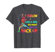 Load image into Gallery viewer, I Throw Like A Girl You Might Want To Back Up Softball Gifts TShirt224859
