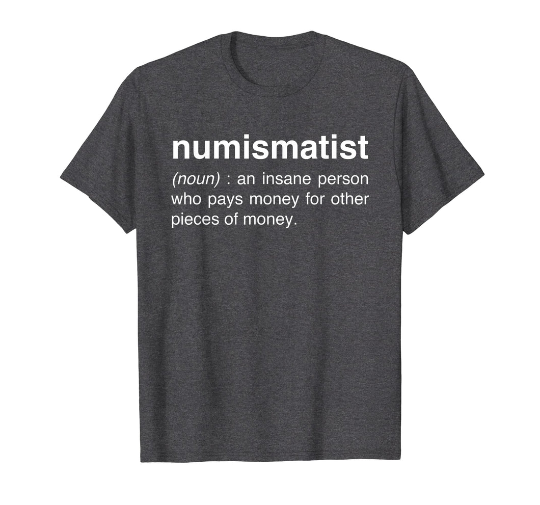 Funny shirts V-neck Tank top Hoodie sweatshirt usa uk au ca gifts for Funny Numismatist Coin Collecting T-Shirt 1839041
