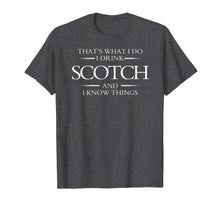 Load image into Gallery viewer, Funny shirts V-neck Tank top Hoodie sweatshirt usa uk au ca gifts for That&#39;s What I Do I Drink Scotch and I Know Things Tee Whisky 918792

