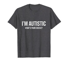 Load image into Gallery viewer, Funny shirts V-neck Tank top Hoodie sweatshirt usa uk au ca gifts for Sarcastic Autism T-shirt - I&#39;m Autistic, What&#39;s Your Excuse 1235145

