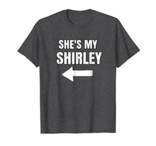 Load image into Gallery viewer, Funny shirts V-neck Tank top Hoodie sweatshirt usa uk au ca gifts for She&#39;s My Shirley Shirt Matching Best Friends Shirt 2067244

