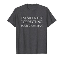 Load image into Gallery viewer, Funny shirts V-neck Tank top Hoodie sweatshirt usa uk au ca gifts for I&#39;m Silently Correcting Your Grammar T-Shirt 1828802
