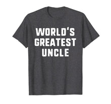 Load image into Gallery viewer, Funny shirts V-neck Tank top Hoodie sweatshirt usa uk au ca gifts for World's Greatest Uncle Funny Gift Father's Day T-Shirt 315498
