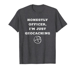Funny shirts V-neck Tank top Hoodie sweatshirt usa uk au ca gifts for Honestly officer, I'm just geocaching funny t-shirt 278542