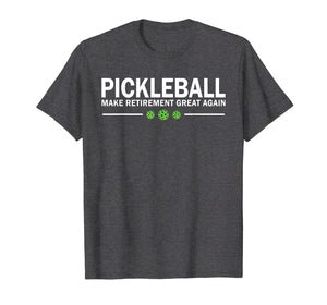 Funny shirts V-neck Tank top Hoodie sweatshirt usa uk au ca gifts for Pickleball Make Retirement Great Again Pickle-Ball T-Shirt 1467726