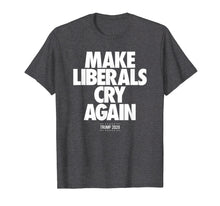 Load image into Gallery viewer, Funny shirts V-neck Tank top Hoodie sweatshirt usa uk au ca gifts for Funny Re-elect Trump 2020 Make Liberals Cry Again T-Shirt 1211911
