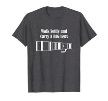 Load image into Gallery viewer, Funny shirts V-neck Tank top Hoodie sweatshirt usa uk au ca gifts for Walk Softly and Carry A BIG Lens 1520686
