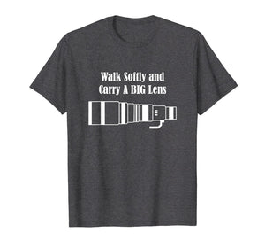 Funny shirts V-neck Tank top Hoodie sweatshirt usa uk au ca gifts for Walk Softly and Carry A BIG Lens 1520686