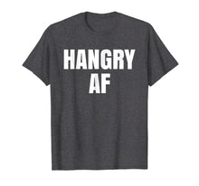 Load image into Gallery viewer, Funny shirts V-neck Tank top Hoodie sweatshirt usa uk au ca gifts for Hangry AF T Shirt Hangry Shirt Mens Womens T-Shirt Tee Shirt 1597545
