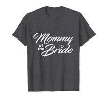 Load image into Gallery viewer, Mommy Of The Bride Wedding Party T-Shirt
