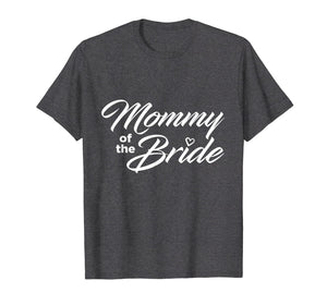 Mommy Of The Bride Wedding Party T-Shirt