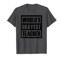 Load image into Gallery viewer, Funny shirts V-neck Tank top Hoodie sweatshirt usa uk au ca gifts for Worlds Okayest Teacher T Shirt - Mens Funny Teacher Gifts 4916060
