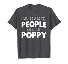 Load image into Gallery viewer, Funny shirts V-neck Tank top Hoodie sweatshirt usa uk au ca gifts for My Favorite People Call Me Poppy Gift Father&#39;s Day T-Shirt 3197077

