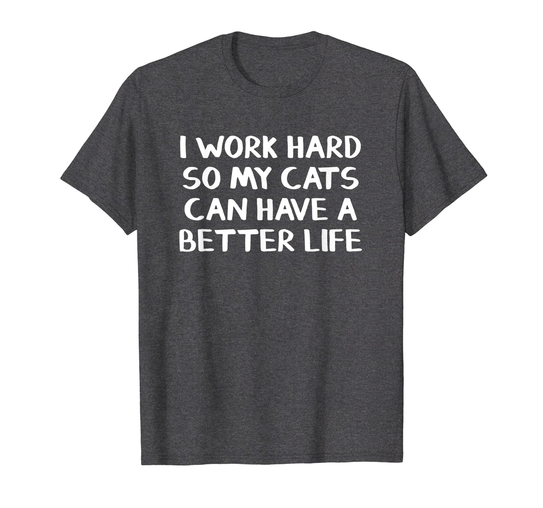 Funny shirts V-neck Tank top Hoodie sweatshirt usa uk au ca gifts for I work hard so my cats can have a better life 3771311