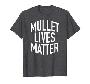 Funny shirts V-neck Tank top Hoodie sweatshirt usa uk au ca gifts for Funny Redneck Mullet Lives Matter Shirt 1124088