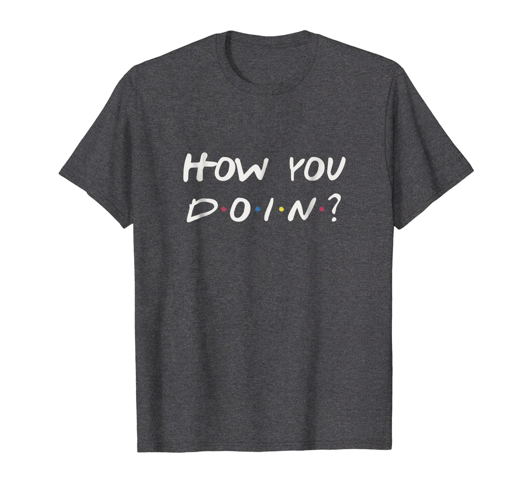 Funny shirts V-neck Tank top Hoodie sweatshirt usa uk au ca gifts for How you doin, funny flirting quote, hilarious t-shirt 1698671