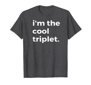 Funny shirts V-neck Tank top Hoodie sweatshirt usa uk au ca gifts for Im the Cool Triplet T-Shirt Funny Shirt for Triplets 1366351