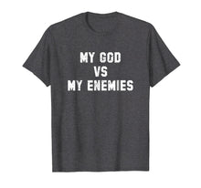 Load image into Gallery viewer, Funny shirts V-neck Tank top Hoodie sweatshirt usa uk au ca gifts for My God vs My Enemies Inspirational Christian T Shirt 2259165
