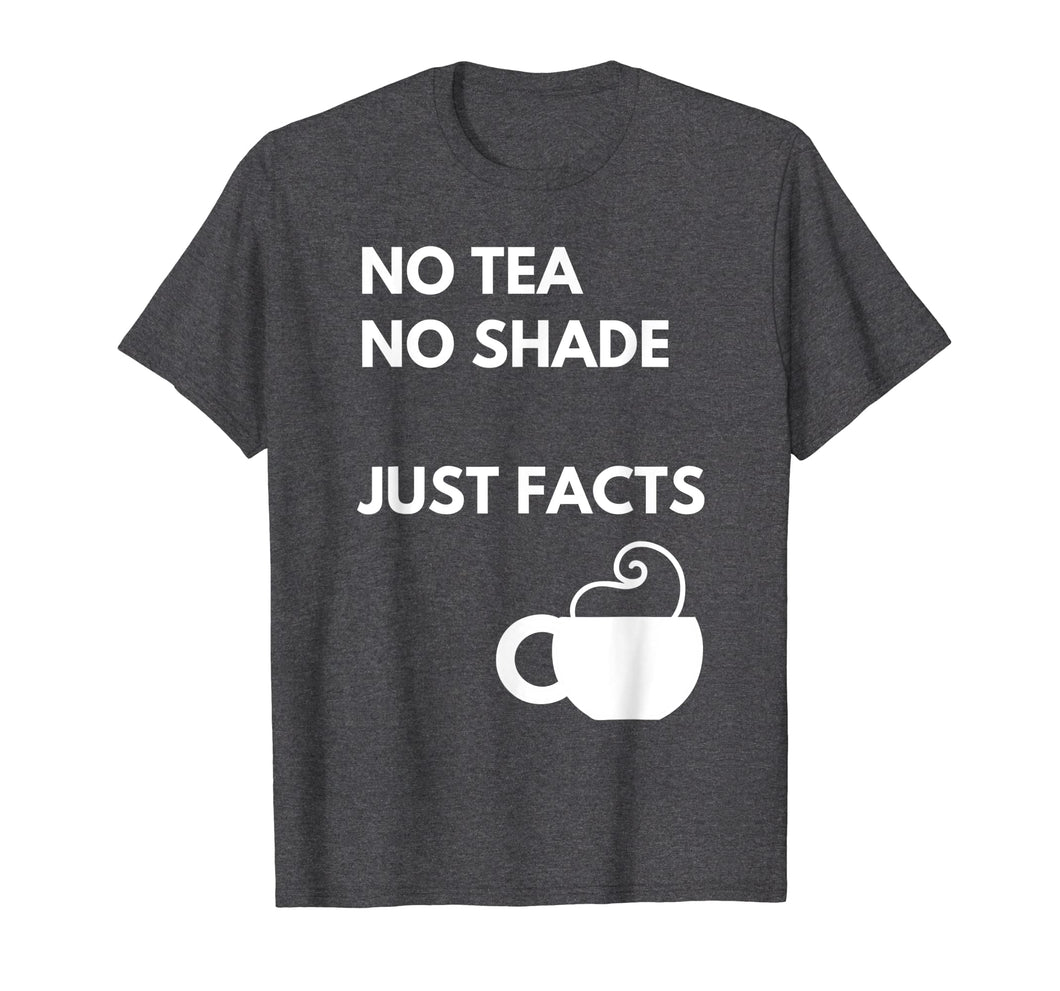 Funny shirts V-neck Tank top Hoodie sweatshirt usa uk au ca gifts for NO Tea NO Shade - Funny Meme Women and Men T Shirt Gifts 2436421
