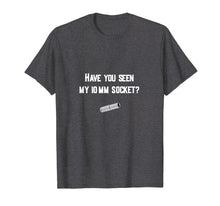 Load image into Gallery viewer, Funny shirts V-neck Tank top Hoodie sweatshirt usa uk au ca gifts for Have you seen my 10mm socket? Mechanic Car Guy - T-Shirt 3657138

