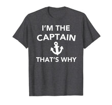 Load image into Gallery viewer, Funny shirts V-neck Tank top Hoodie sweatshirt usa uk au ca gifts for Funny Captain Shirt - I&#39;m The Captain That&#39;s Why T-Shirt 1989427
