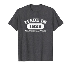 Funny shirts V-neck Tank top Hoodie sweatshirt usa uk au ca gifts for Made In 1929 All Original Parts T-Shirt 90th Birthday Gift 310900