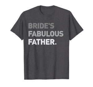 Funny shirts V-neck Tank top Hoodie sweatshirt usa uk au ca gifts for Bride's Fabulous Father T-Shirt Bride Wedding Men Gift Tee 2557975