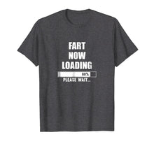 Load image into Gallery viewer, Fart Now Loading Please Wait T-Shirt
