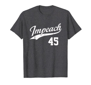 Funny shirts V-neck Tank top Hoodie sweatshirt usa uk au ca gifts for Team Impeach 45 - Impeach Trump T-Shirt 887371