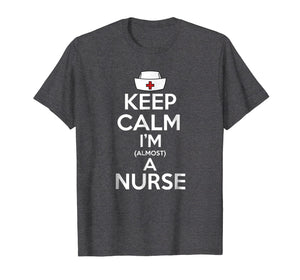 Funny shirts V-neck Tank top Hoodie sweatshirt usa uk au ca gifts for Keep Calm I'm Almost A Nurse T Shirt Future Nurse Gifts 3994037